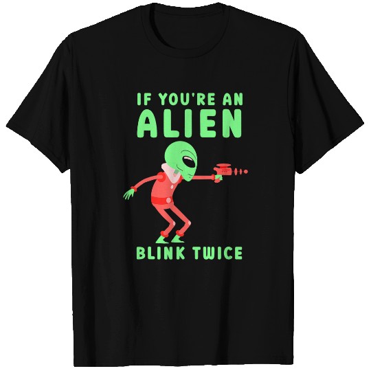 Aliens UFO If Youre An Alien Blink Twice Astronomy Space Astronaut T-Shirts