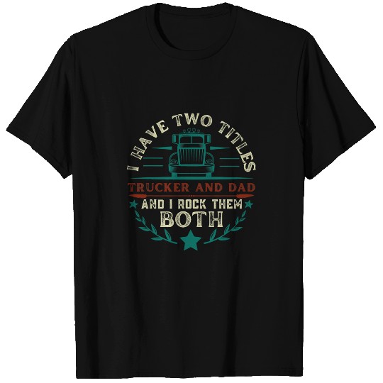 Truck Fun Mens Trucker And Dad Quote Semi Truck Driver Mechanic Funny retro T-Shirts