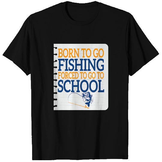 Fishing Fun Born Fishing d To School Funny Bass Fish Fisherman Boys T-Shirts