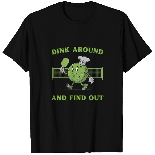Discover Sport Pickleball Dink Around And Find Out Pickleball Lover T-Shirts