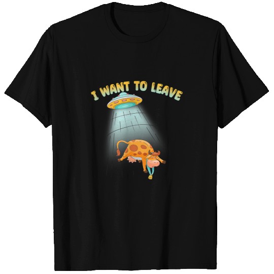 Aliens UFO I Want To Leave Alien Abduction Cow Science Fiction T-Shirts