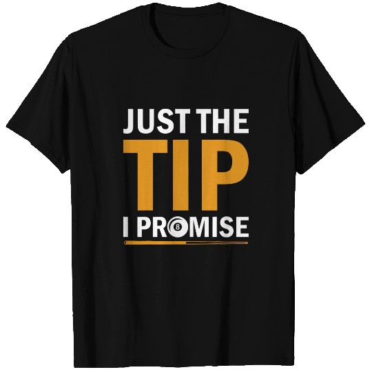 Sport Billiard Just The Tip I Promise T-Shirts