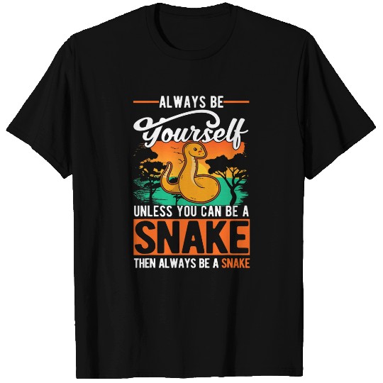 Snake Pet Always be yourself Unless you can be a Snake 07 T-Shirts