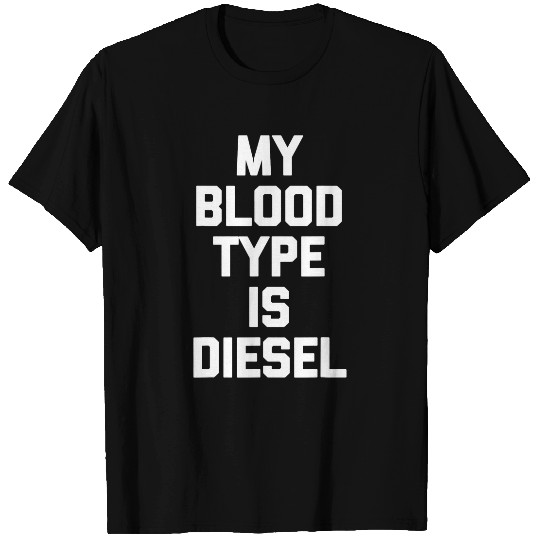 Truck Fun My Blood Type Is Diesel Funny Truck Driver Big Rig Trucker T-Shirts