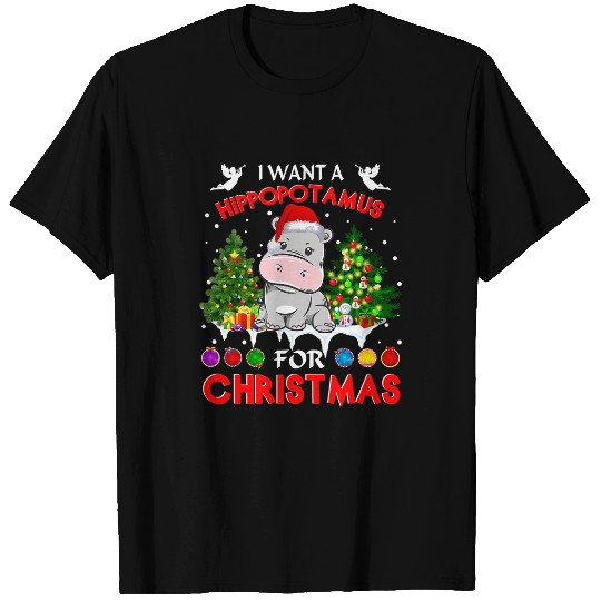 Hippo Pet I Want A Hippopotamus For Christmas xmass Hippo 281 T-Shirts