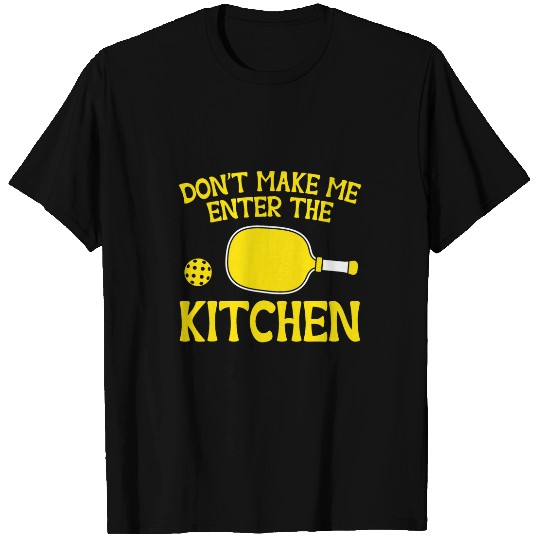Sport Pickleball Player Dont Enter The Kitchen Pickleball T-Shirts