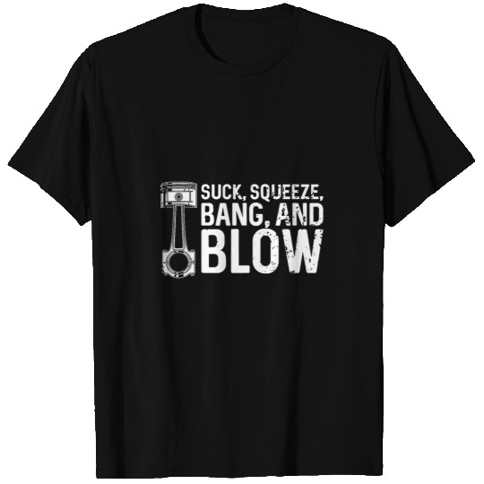 Suck Squeeze Bang Blow Car Guy Mechanic T-Shirts