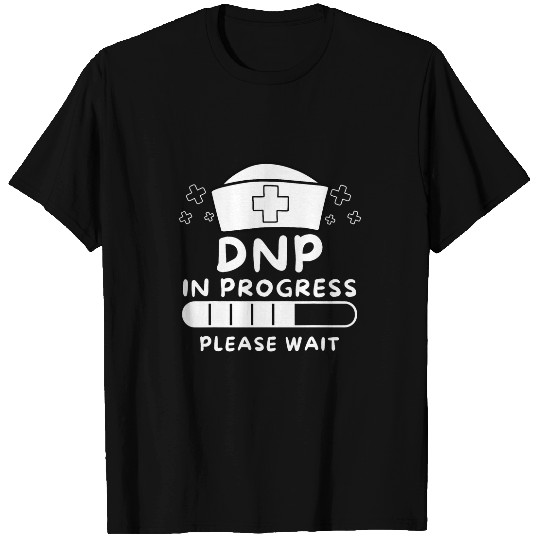 nurses Job DNP Doctor of Nursing Practice In Progress Funny nurses 8 T-Shirts