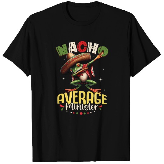 Frog Pet Nacho Average Minister Cinco de Mayo Dabbings Frog T-Shirts