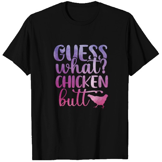 Chicken Pet Guess What Chicken Butt Hilarious Conversation Starter 210 T-Shirts