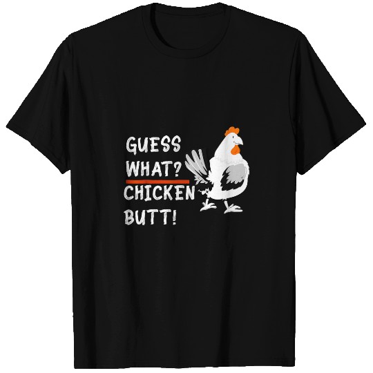 Chicken Pet Clothes Statement Sarcastic sarcasms Guess what Chicken Butt T-Shirts
