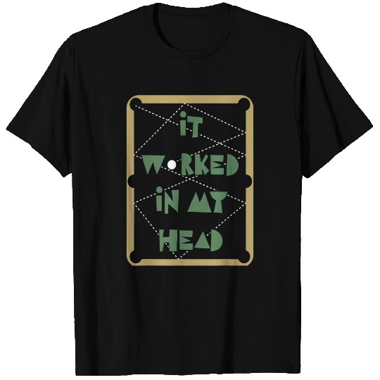 Sport Billiard It Worked In My Head Pool Billiard Team T-Shirts