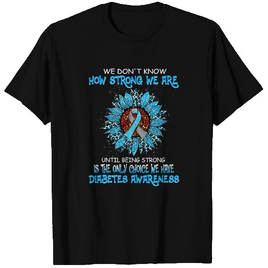 diabetess Ribbon Being Strong Is The Choice Sunflower 59 T-Shirts