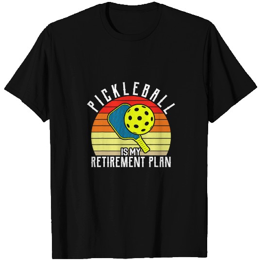 Sport Pickleball Pickleball Is My Retirement Plan Pickleball T-Shirts