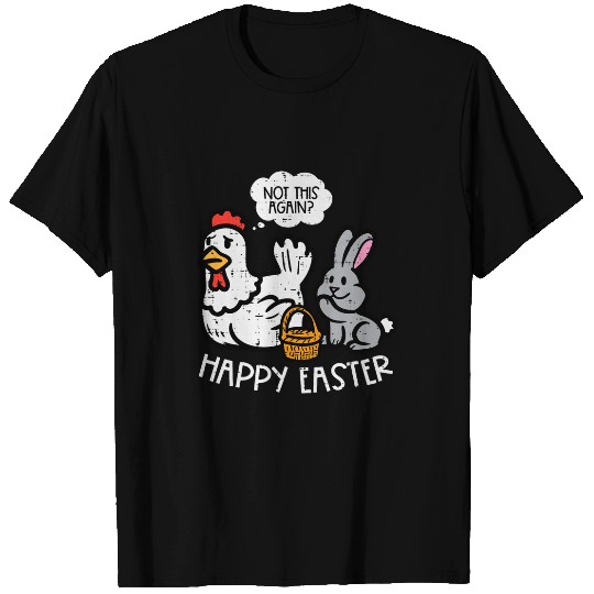 Chicken Pet Happy Easter Bunny Chicken Not Again Funny Men Women Kids T-Shirts