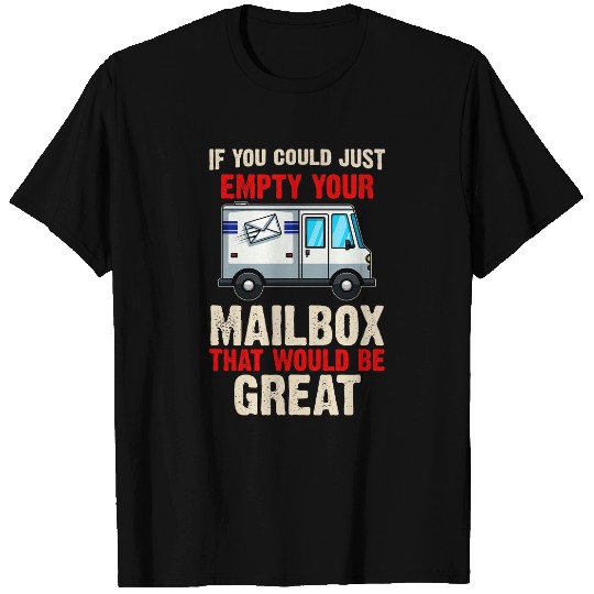 Postal Worker Job If you could just empty Your Mailbox that would be great 1 T-Shirts