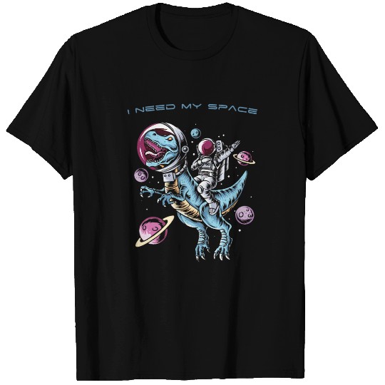 Dinosaur Pet Astronauts I Need Space Astronaut  in Space on a TRex T-Shirts