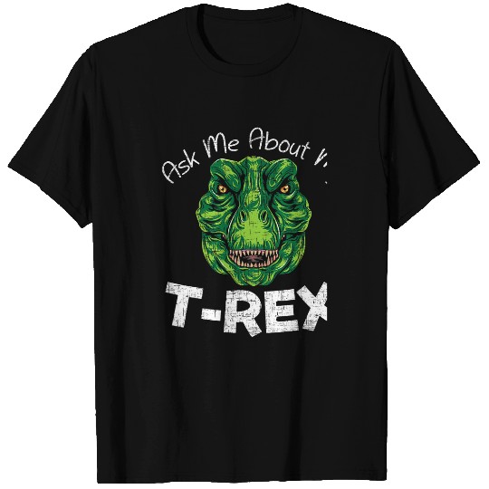 Dinosaur Pet Ask Me About My TRex Dinosaur Lover Future Paleontologist T-Shirts