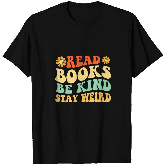 Book Fun Read Books Be Kind Stay Weird Book Lover Bookworm T-Shirts