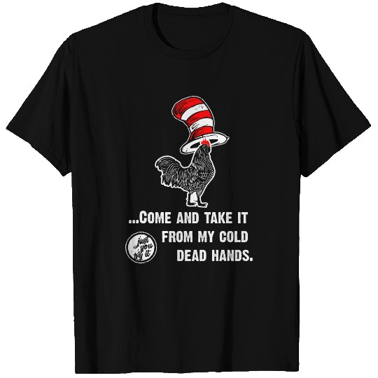 Chicken Pet Come And Take It From My Cold Deads Hands Funny Cocky Rooster T-Shirts