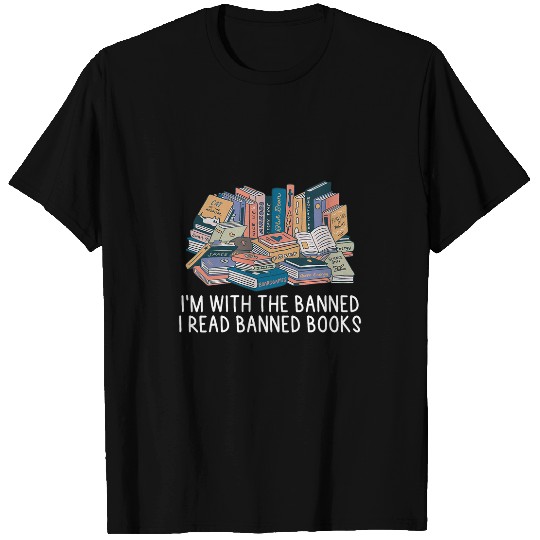 Book Fun Im With The Banned I Read Banned Books Lovers Cute Bookworm T-Shirts