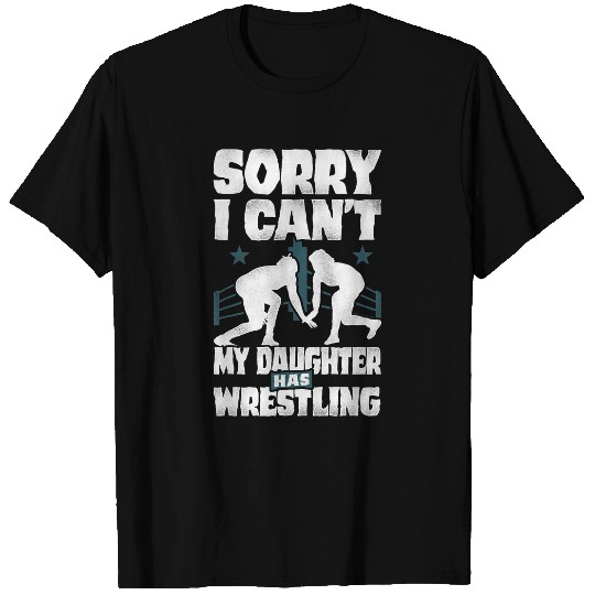Sport Wrestling Dad Mom I Cant My Daughter Has Wrestling 1 T-Shirts