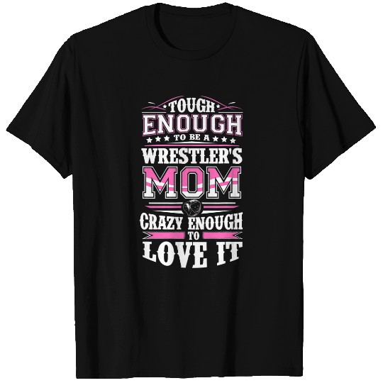 Sport Wrestling crazys Enough freesstyle Wrestling Mom Gift Women T-Shirts