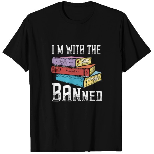 Book Fun Im With The Banned Funny Book Readers I Read Banned Books 34 T-Shirts