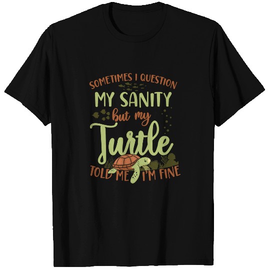 Turtle Pet Tortoise Sometimes I Question My Sanity But My 43 T-Shirts