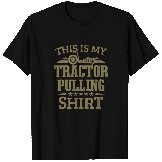 Tractor Fun driving Puller Tractor Pull This Is My Tractor Pulling T-Shirts