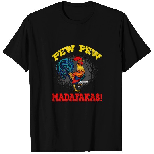 Chicken Pet Pew Pew Madafakas Rooster Design For Chicken Lovers T-Shirts