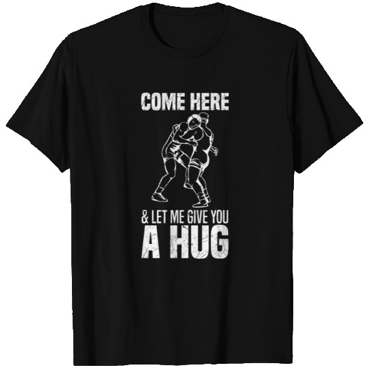 Sport Wrestling Come here and let me give you a hug Ring Ringer Wrestling T-Shirts