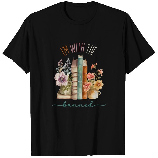 Book Fun Im With the Banned Read Books Bookworm Librarian Funny T-Shirts