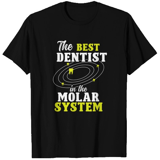 dentists Job bests dentists In Molar System Tooth Fairy Day dentistsry T-Shirts