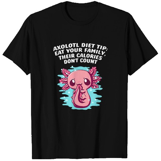 Axolotls Pet Diet Tip Eat Your Family Funny Salamander Humor T-Shirts