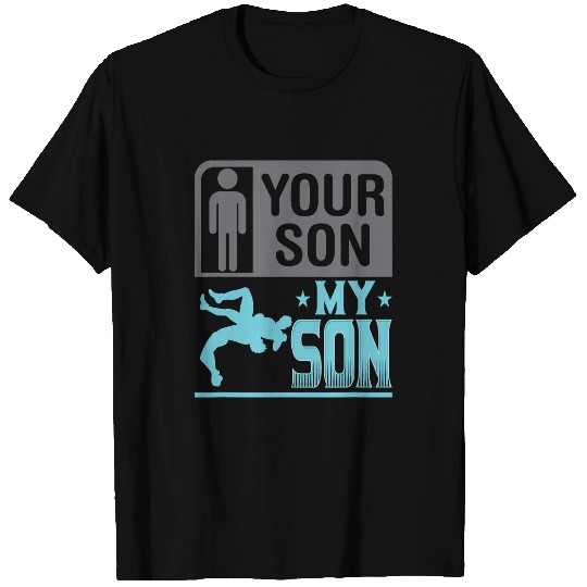 Sport Wrestling Wrestler Your Son My Son Wrestling Mom Dad T-Shirts