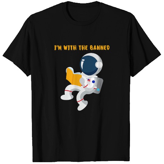 Book Fun Im With The Banned Books Funny astronaut Reading Book Lover 1 T-Shirts