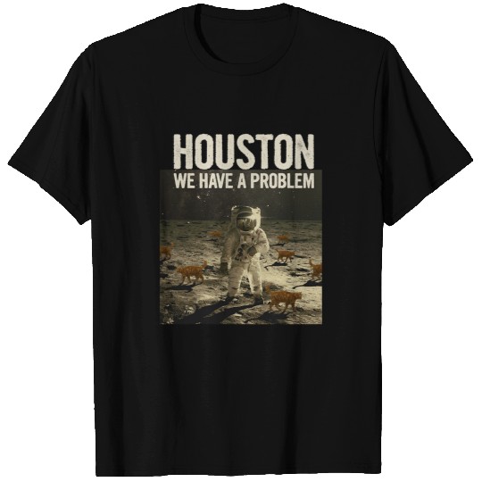Astronaut Job Funny Houston We Have A Problem Cat Lover Moon Astronaut T-Shirts