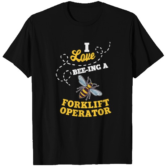 Forklift Fun I Love BeeIng A Forklift Operator Honey Bee Job Profession T-Shirts
