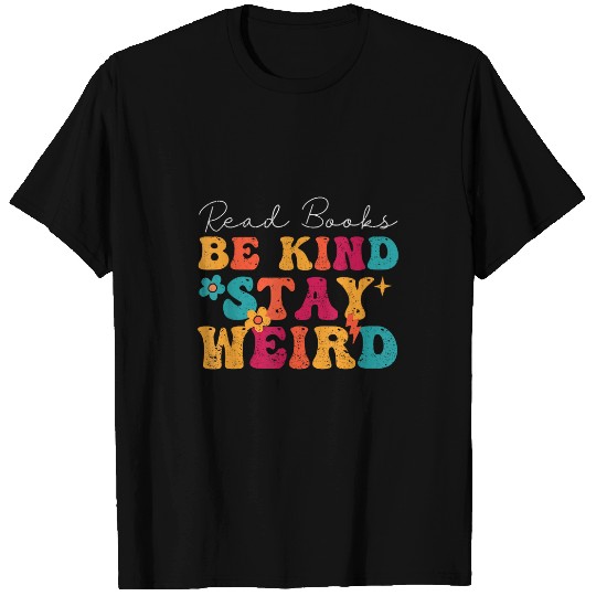 Book Fun Read Books Be Kind Stay Weird Retro Groovy Funny T-Shirts