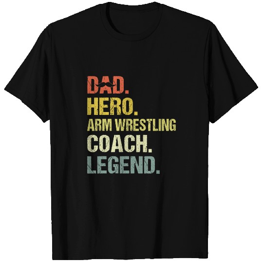 Sport Wrestling Dad Hero Arm Wrestling Coachs Funny Arm Wrestling Coachs T-Shirts