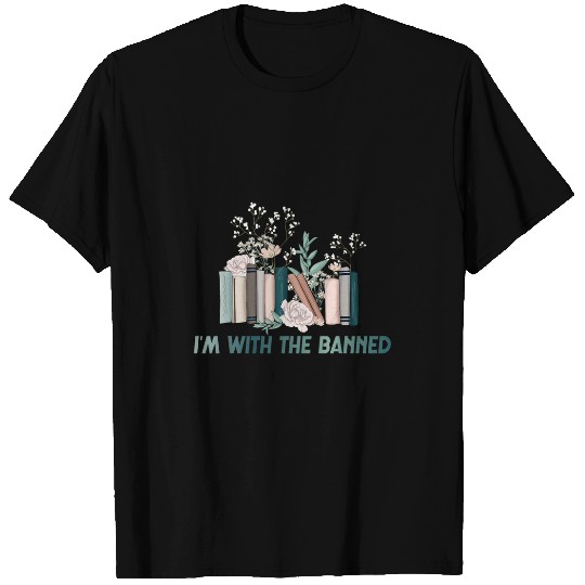 Book Fun Im With The Banned Funny Book Readers I Read Banned 6 T-Shirts