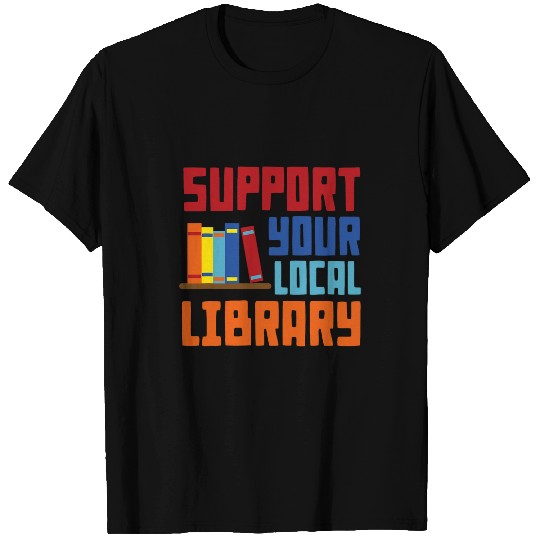 Book Fun Support Your Local Library vintages Library Lover Book Lovers 04 T-Shirts