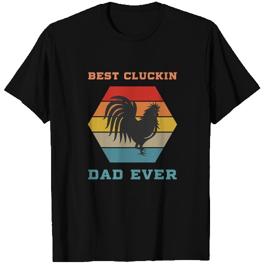 Chicken Pet bests Cluckin Dad Ever Chicken Owner Fathers Day Funny T-Shirts