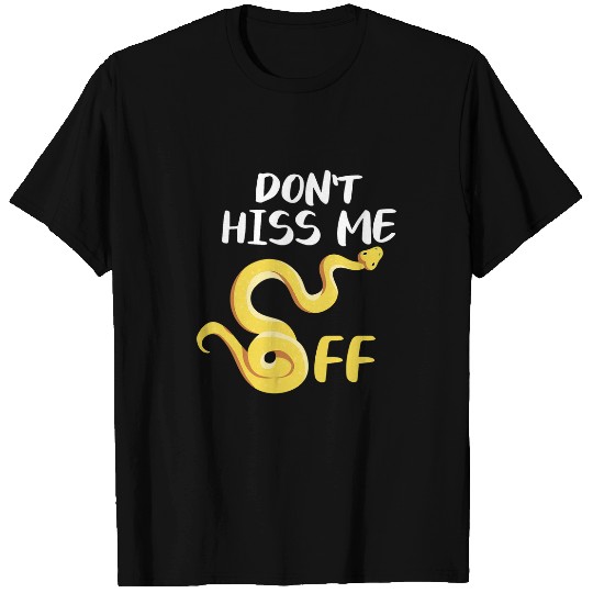 Python Pet Dont Hiss Me Off Ball Python Snake Pythons Reptile 1 T-Shirts
