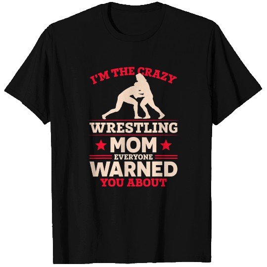 Sport Wrestling The crazys Wrestling Mom Funny Wrestler Wrestling T-Shirts