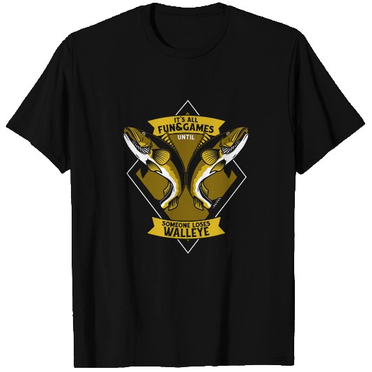 Fishing Fun Until Someone Loses A Walleye Zander Hooks Walleye Fishing T-Shirts