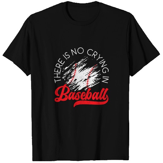There Is No Crying In Baseball Sports Player Team Coach T-Shirts