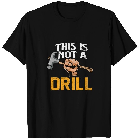 Woodworker Job This Is Not A Drill Hammer Woodworker Woodworking T-Shirts