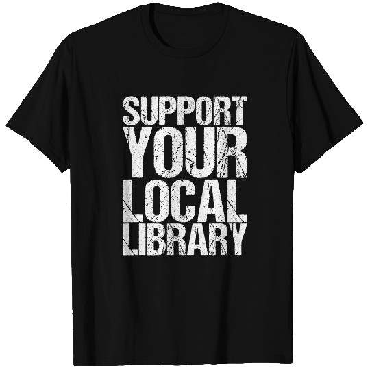 Book Fun Support Your Local Library Book Readers T-Shirts